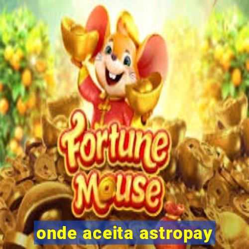 onde aceita astropay